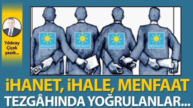 İhanet, ihale menfaat tezgahında yoğrulanlar...