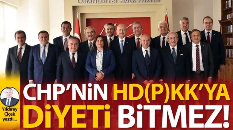 CHP'nin HD(P)KK'ya diyeti bitmez!