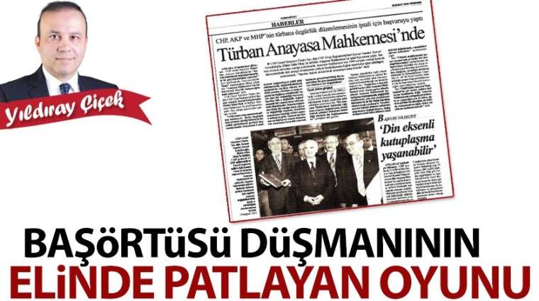 Başörtüsü düşmanının elinde patlayan oyunu