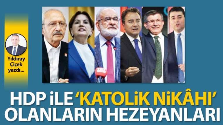 HDP ile "Katolik Nikâhı" olanların hezeyanları