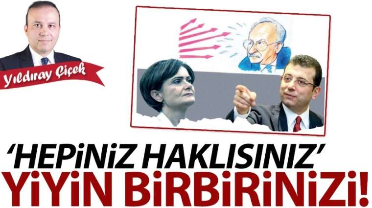 “HEPİNİZ HAKLISINIZ” YİYİN BİRBİRİNİZİ!