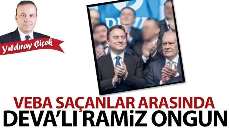 Veba saçanlar arasında DEVA'lı Ramiz Ongun