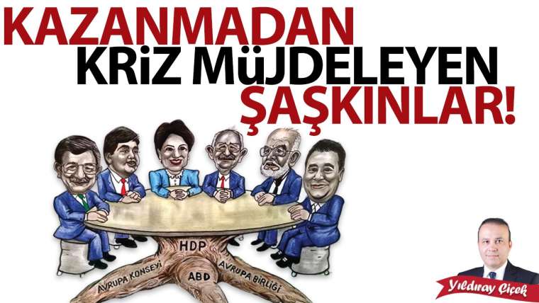 Kazanmadan kriz müjdeleyen şaşkınlar!