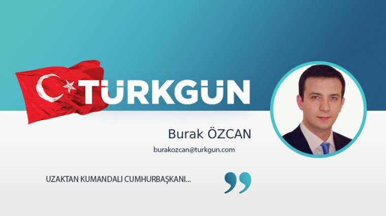 Uzaktan kumandalı Cumhurbaşkanı...