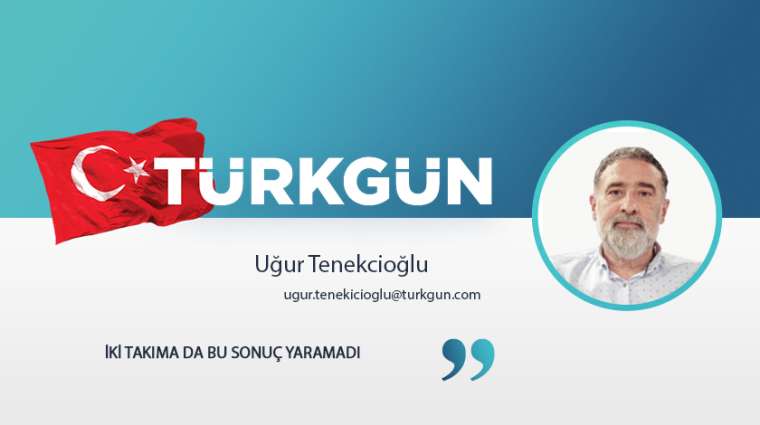 İki takıma da bu sonuç yaramadı