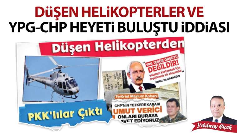 Düşen helikopterler ve YPG-CHP heyeti buluştu iddiası