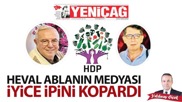 Heval ablanın medyası iyice ipini kopardı