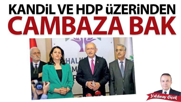 Kandil ve HDP üzerinden cambaza bak