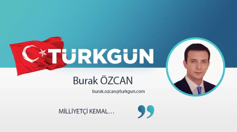 Milliyetçi Kemal…