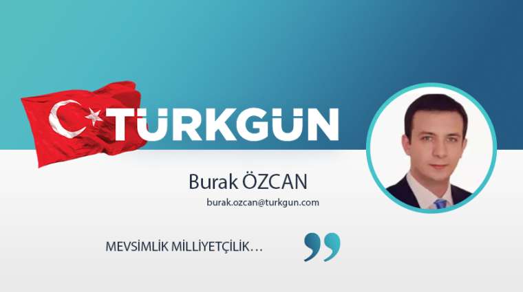 Mevsimlik milliyetçilik…