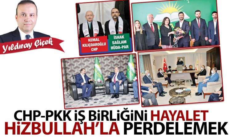 CHP-PKK iş birliğini hayalet Hizbullah'la perdelemek