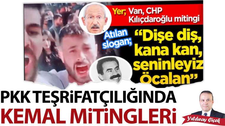 PKK teşrifatçılığında Kemal mitingleri