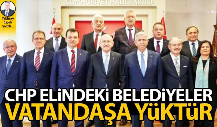 CHP elindeki belediyeler vatandaşa yüktür