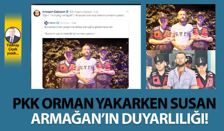 PKK orman yakarken susan Armağan'ın duyarlılığı!