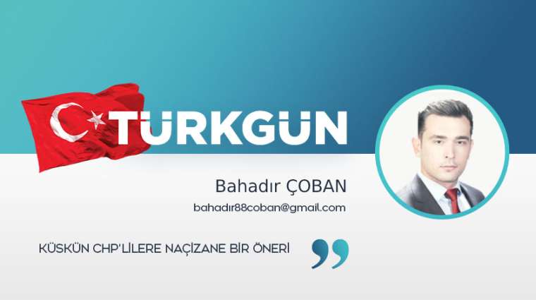 Küskün CHP’lilere naçizane bir öneri