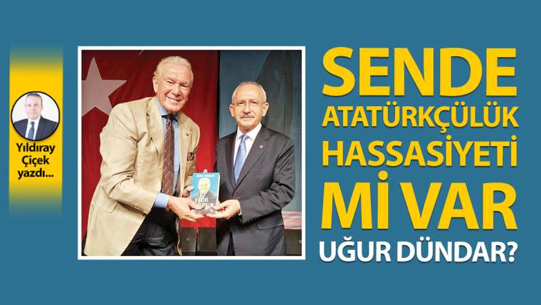 Sende Atatürkçülük hassasiyeti mi var Uğur Dündar?