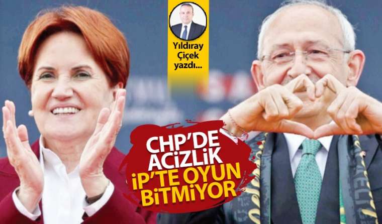 CHP’de acizlik, İP’te oyun bitmiyor