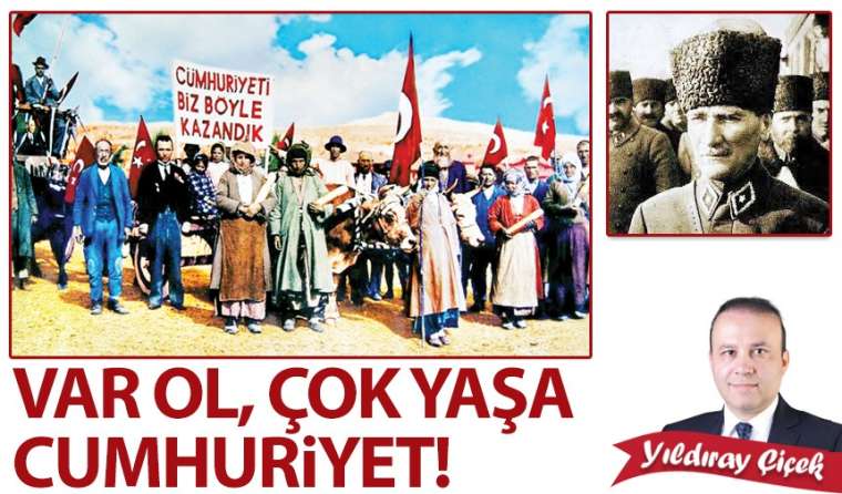 Var ol, çok yaşa cumhuriyet!