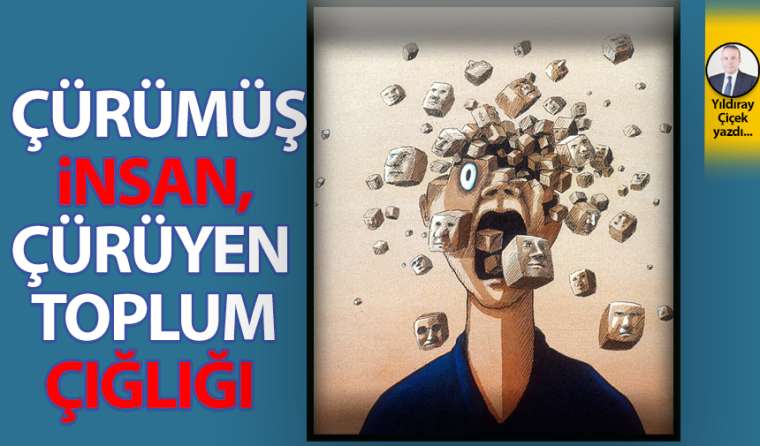 Çürümüş insan, çürüyen toplum çığlığı