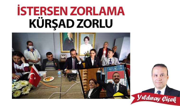 İstersen zorlama Kürşad Zorlu