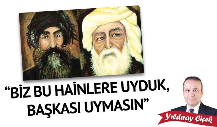 "Biz bu hainlere uyduk, başkası uymasın"