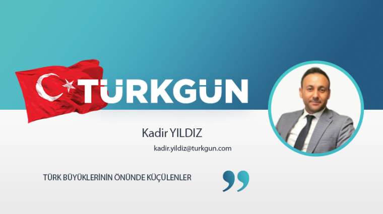 Türk büyüklerinin önünde küçülenler