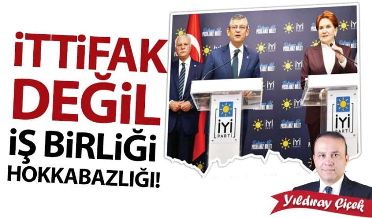 İttifak değil iş birliği hokkabazlığı!