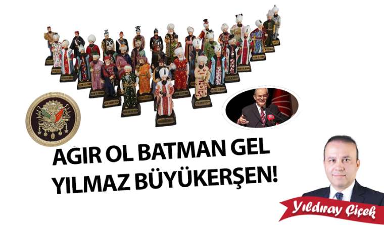 Ağır ol batman gel Yılmaz Büyükerşen!