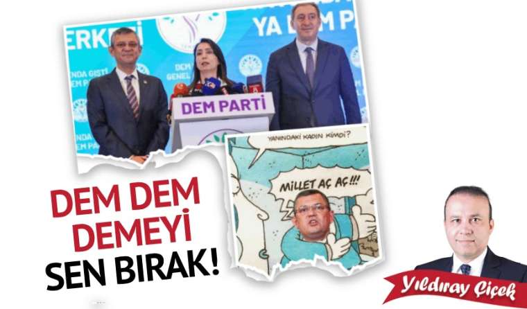 DEM DEM demeyi sen bırak!