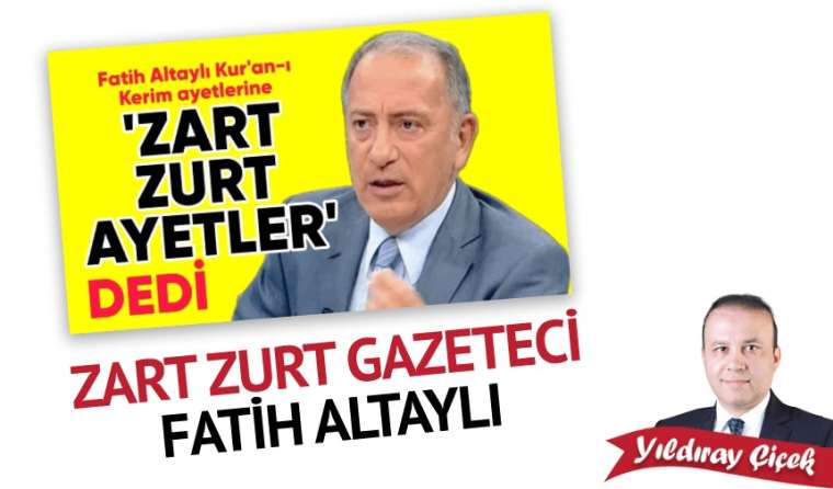 Zart zurt gazeteci Fatih Altaylı