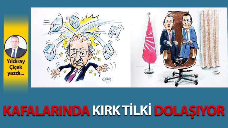 Kafalarında kırk tilki dolaşıyor