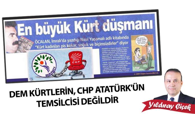 DEM Kürtlerin, CHP Atatürk’ün temsilcisi değildir