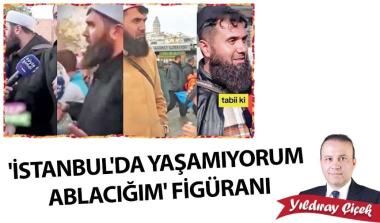 “İstanbul’da yaşamıyorum ablacığım” figüranı