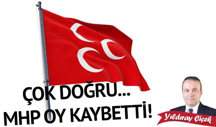 Çok doğru… MHP oy kaybetti!