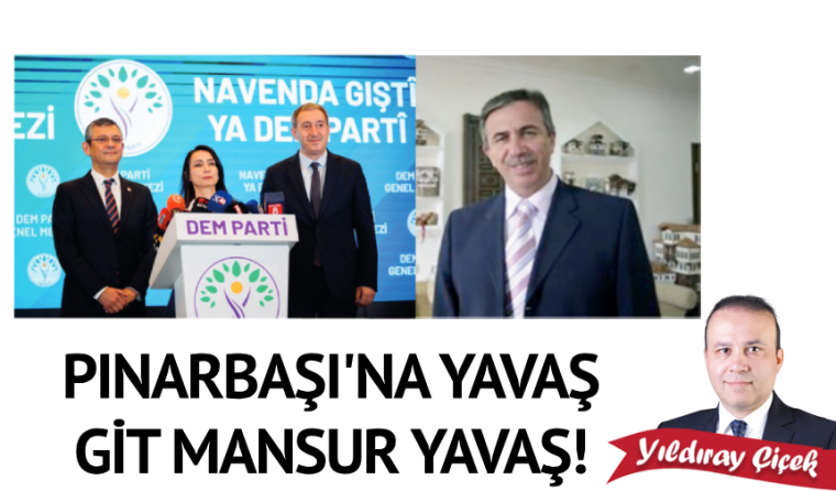 Pınarbaşı’na yavaş git Mansur Yavaş!