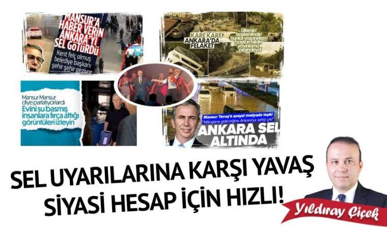 Sel uyarılarına karşı yavaş, siyasi hesap için hızlı!