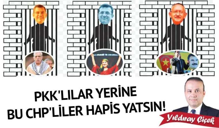 PKK’lılar yerine bu CHP’liler hapis yatsın!