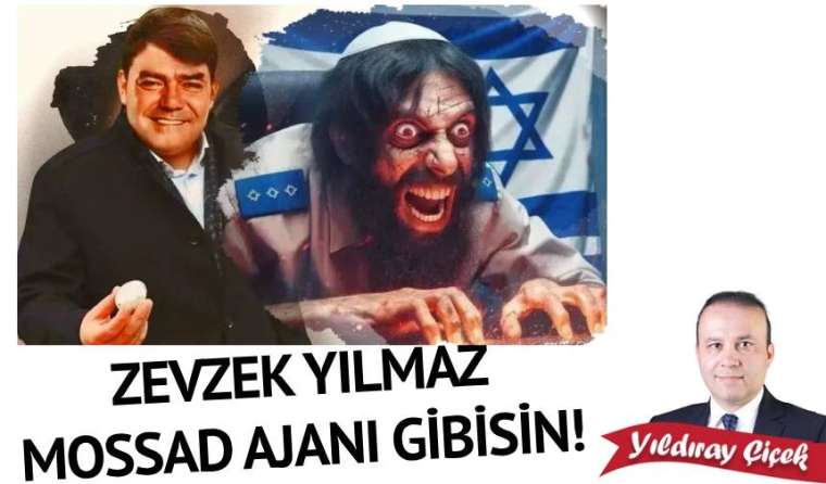 Zevzek Yılmaz, Mossad ajanı gibisin!