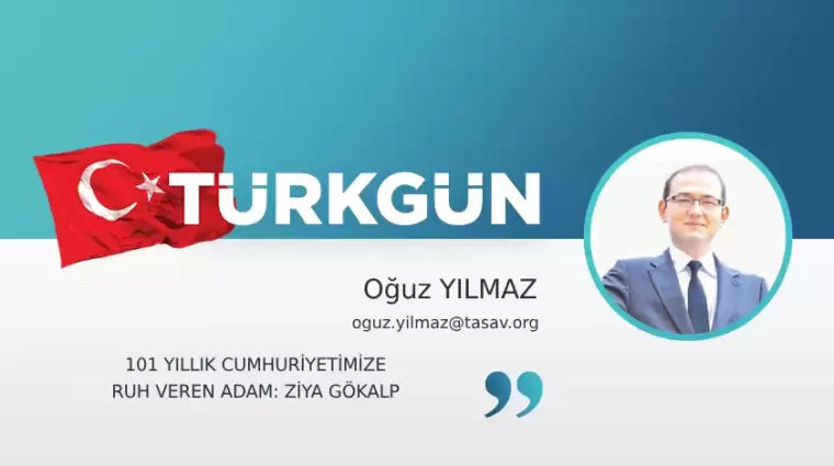 101 Yıllık Cumhuriyetimize Ruh Veren Adam: Ziya Gökalp