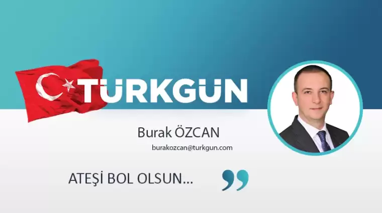 Ateşi bol olsun…