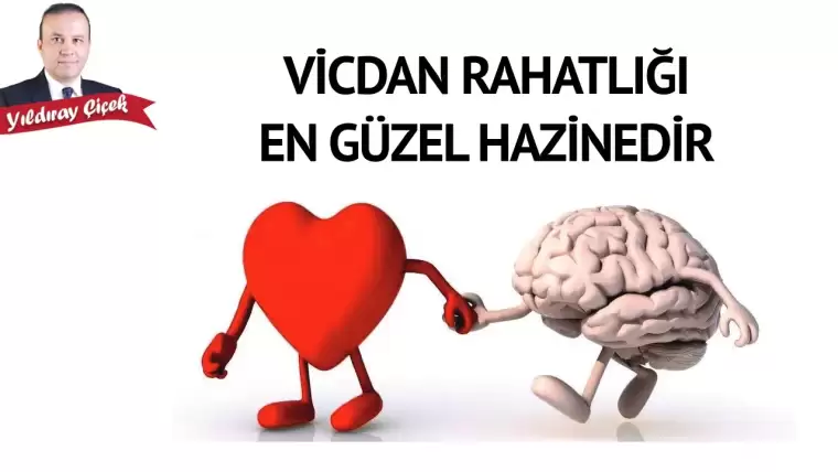 Vicdan rahatlığı en güzel hazinedir