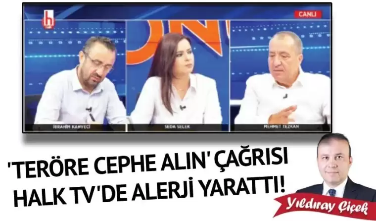 “Teröre cephe alın” Çağrısı Halk TV'de alerji yarattı!