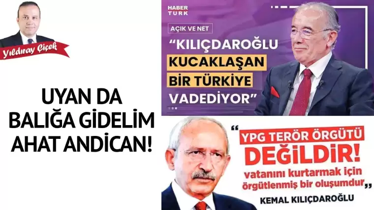 Uyan da balığa gidelim Ahat Andican!