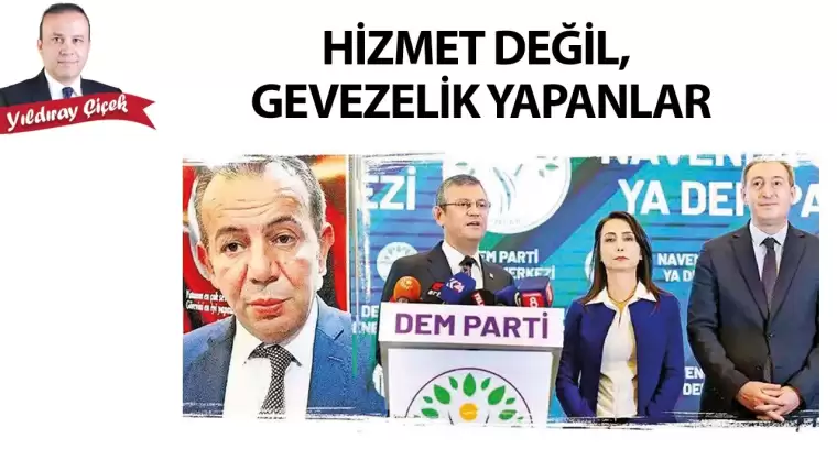 Hizmet değil, gevezelik yapanlar