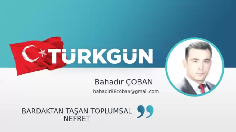 Bardaktan taşan toplumsal nefret