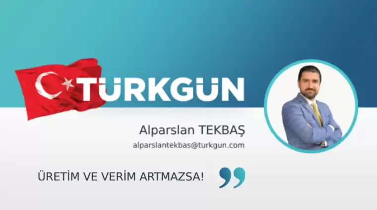 Üretim ve verim artmazsa!