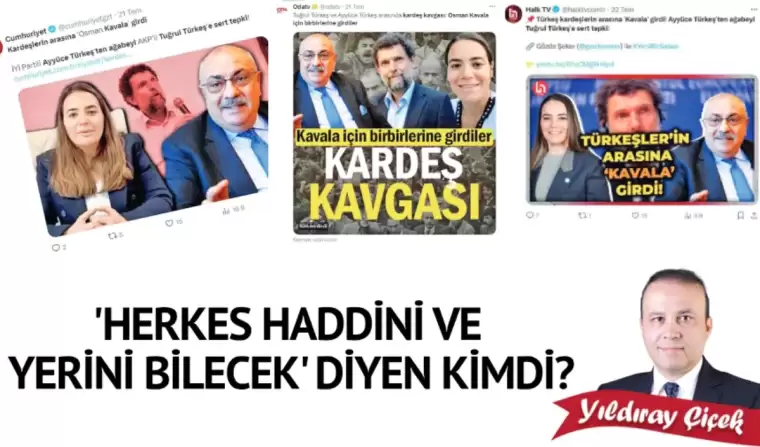 “Herkes haddini ve yerini bilecek” diyen kimdi?