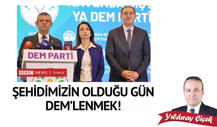 Şehidimizin olduğu gün DEM’lenmek!