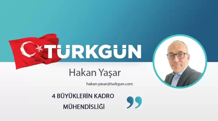 4 büyüklerin kadro mühendisliği