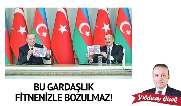 Bu gardaşlık, fitnenizle bozulmaz!